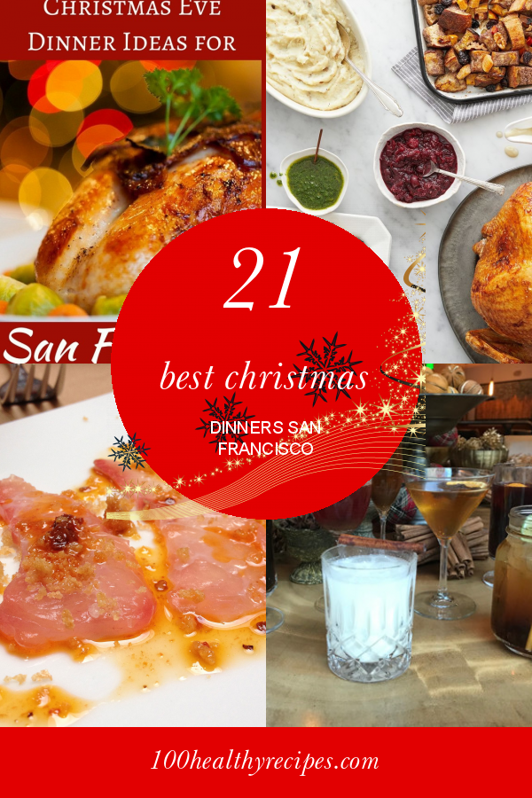 21 Best Christmas Dinners San Francisco Best Diet and Healthy Recipes